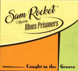 cd-digipak: Sam Rocket And His Blues Prisoners: Caught In The Groove