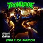 cd: Tromacide: Rated R for Radiation