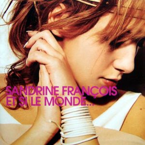 cd: Sandrine François: Et Si Le Monde...