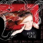 cd-digipak: Neko Case: The Worse Things Get, the Harder I Fight, the Harder I Fight, the More I Love You