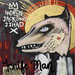 lp: Andrew Jackson Jihad: Knife Man