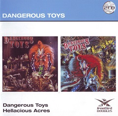 Dangerous Toys:Dangerous Toys/Hellacious Acres