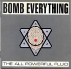 cd: Bomb Everything: The All Powerful Fluid